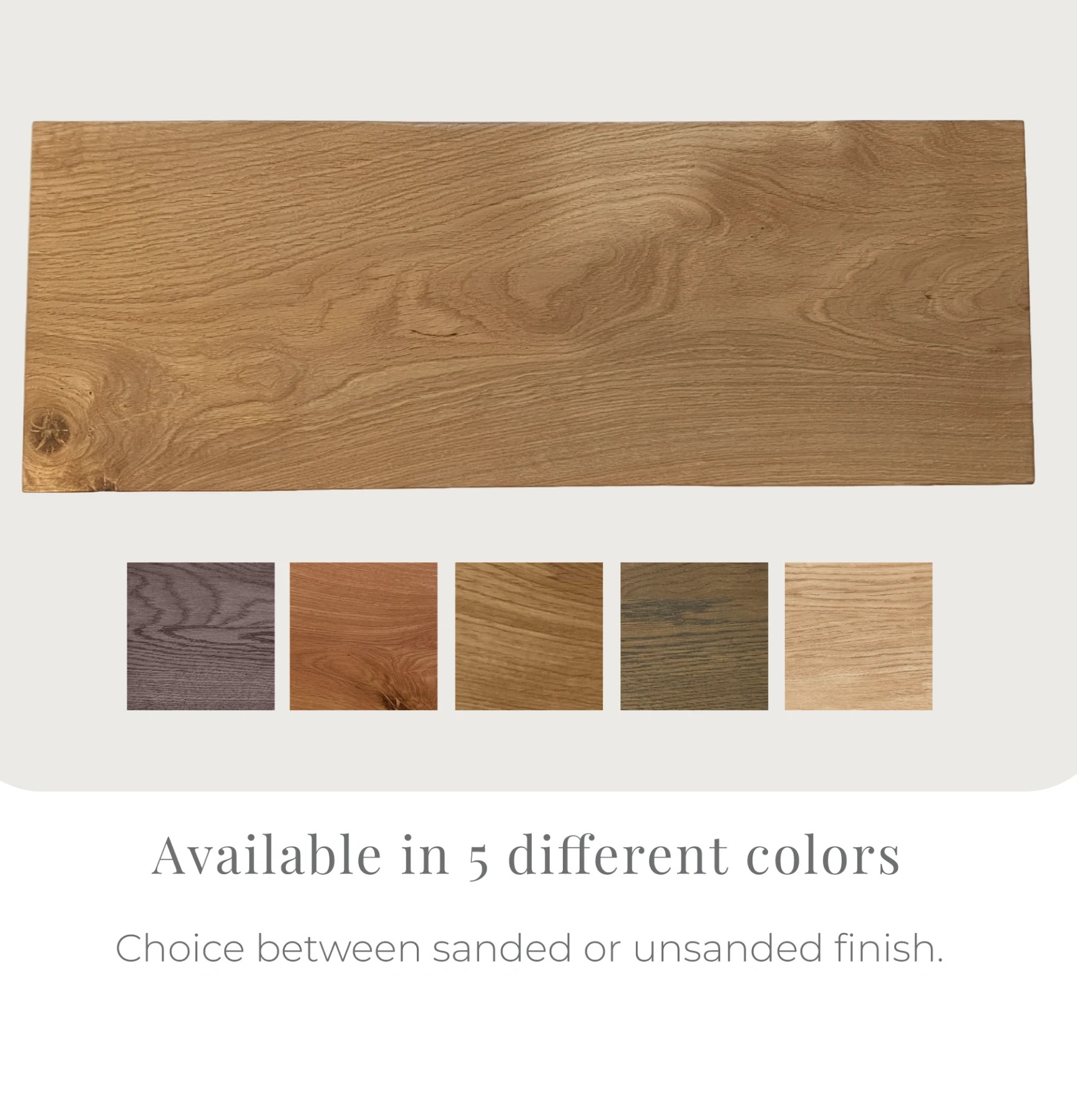 Finish options for the oak floating shelf: natural, light oak, honey oak, smoked and grey